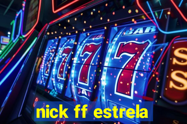 nick ff estrela